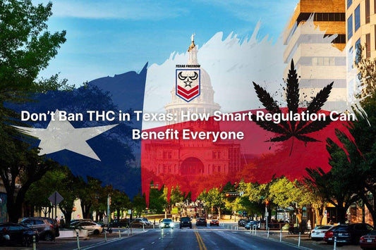 There is a Texas flag over the Texas Capital with the words "Don’t Ban THC in Texas: How Smart Regulation Can Benefit Everyone." The Texas Freedom CBD Shield above it!